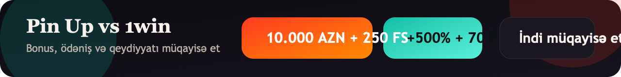 Pin Up və 1win üzrə sürətli müqayisə banneri
